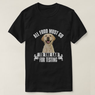 すべての食品は検査のためにラボに行かなければならない Tシャツ
