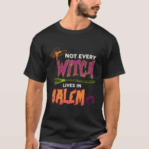 すべての魔女がセーレムハロウィーンの衣装Fに住んでいるわけではない Tシャツ
