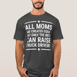 すべてのMomsは同じトラックドライバTを作成 Tシャツ