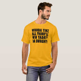 すべてのThink WinTadayのTシャツDaの町Whoda Yinz Tシャツ