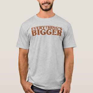 すべてはテキサス州でより大きいです Tシャツ