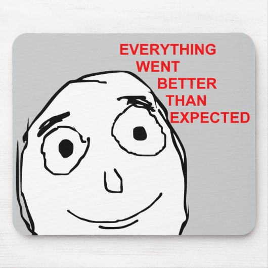 すべては予想以上に行きました マウスパッド (正面)