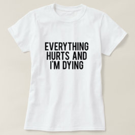 すべては傷つき、私は死んでいます Tシャツ