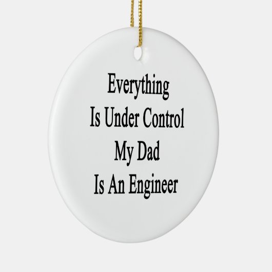 すべては私のパパがエンジニアの制御の下にあります セラミックオーナメント (右)