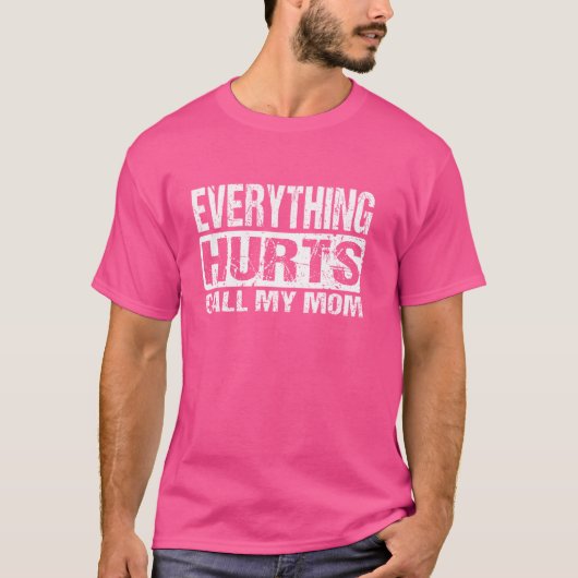 すべては私の母を呼ぶ痛み – おもしろいトレーニング冗談 Tシャツ (正面)