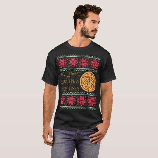 すべてはI Wantピザ醜いクリスマスのクリスマスのセーターです Tシャツ (正面フル)