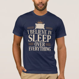 すべてよりも睡眠を信じる Tシャツ