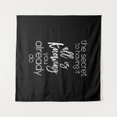 すべてを持つ秘訣は、すでにあなたを知っていることである タペストリー (正面(横))