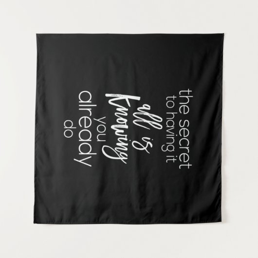 すべてを持つ秘訣は、すでにあなたを知っていることである タペストリー (正面(横))