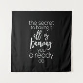 すべてを持つ秘訣は、すでにあなたを知っていることである タペストリー (正面)