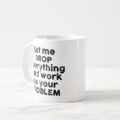 すべてを放棄してあなたの問題に取り組ませて コーヒーマグカップ (正面左)