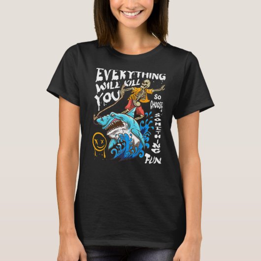 すべてを殺すから何かおもしろい Tシャツ (正面)