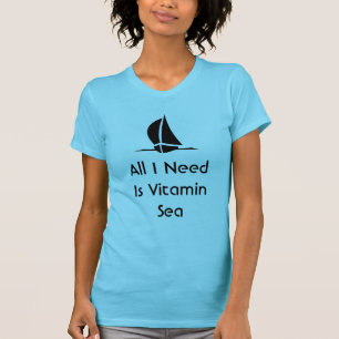 すべてを私が必要とする航海することはビタミンの海です Tシャツ