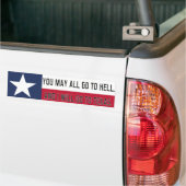 すべて地獄行きだかもしれなく、私はテキサス州に行きます バンパーステッカー (トラック上)