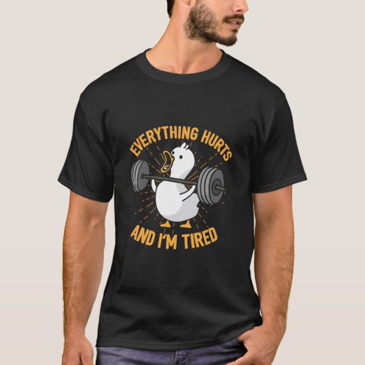 すべて痛み、私は疲れたアヒル Tシャツ (正面)