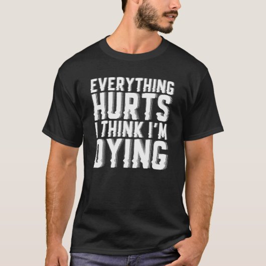 すべて痛み、私は考え死んだジムトレーニング Tシャツ (正面)