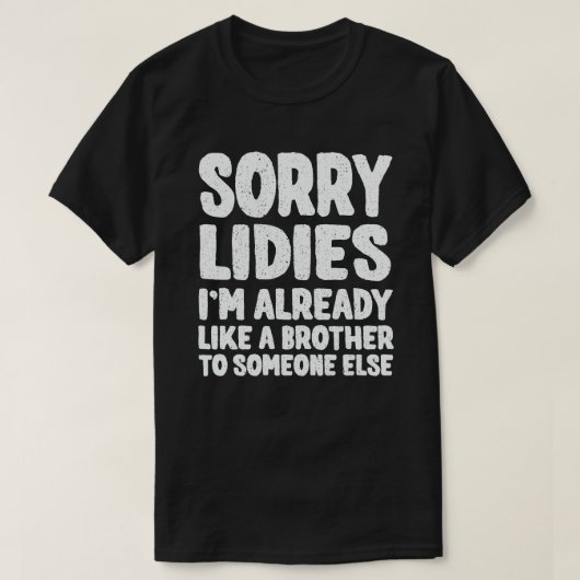 すまない女性は私は既に誰かの兄弟のような Tシャツ (デザイン正面)