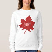 「すまない」 カナダ人はいつも申し訳ないと言う スウェットシャツ (正面)