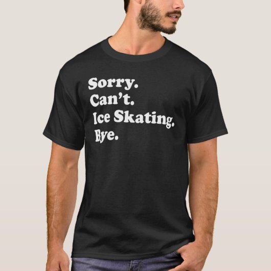 すまないCan't Bye Iceスケートで滑る Tシャツ (正面)
