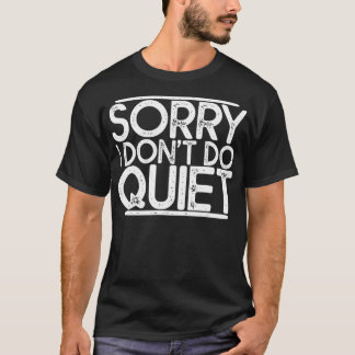 すみません、静かにできないんです Tシャツ