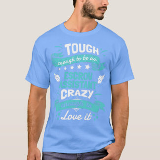 ~するのに十分なエスクローアシスタントになるほど熱狂するタフである Tシャツ
