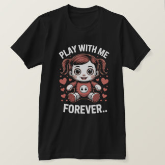 ずっと私と遊んでね 不気味な人形 Tシャツ