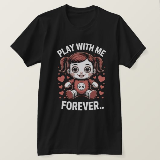 ずっと私と遊んでね 不気味な人形 Tシャツ (デザイン正面)