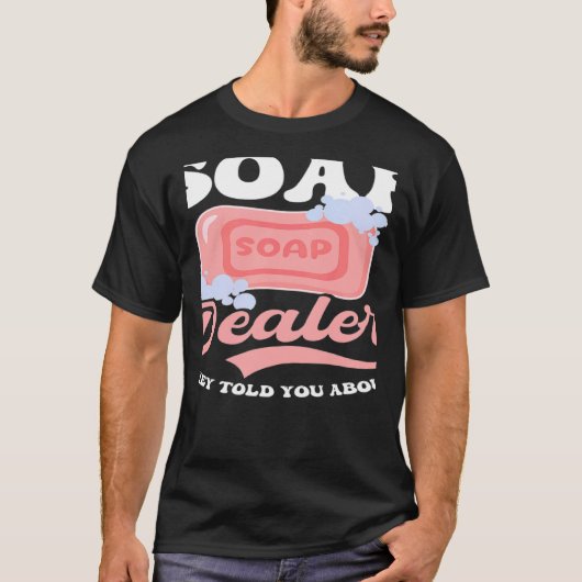 せっけんの売り手が石鹸を作るって言ってたのに Tシャツ (正面)