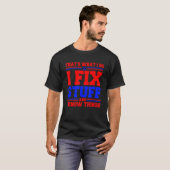 そういうのが俺の仕事だ、俺は物を直し、色々知っている Tシャツ (正面フル)