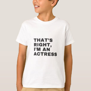 そうですね、私は女優です Tシャツ
