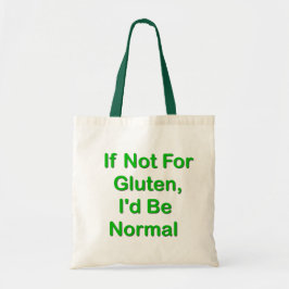 そうでなかったらグルテンのため、私は正常です トートバッグ