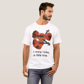 そう多くのビオラ、そう少し時間 Tシャツ (正面フル)