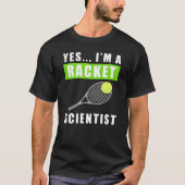 そう、僕はラケット科学者です - 面白い引用 Tシャツ (正面)
