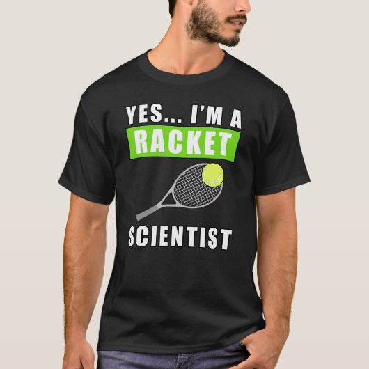 そう、僕はラケット科学者です - 面白い引用 Tシャツ (正面)