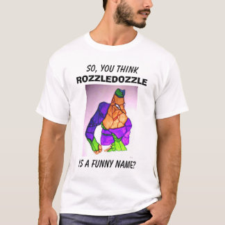 そう、ROZZLEDOZZLE、ですおもしろいな名前考えますか。 Tシャツ