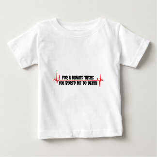 そこの分のために死に私を退屈させました ベビーTシャツ