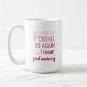 そしてここからまた始まるわ 馬鹿みたいに、つまりおはようございます コーヒーマグカップ (左)