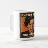 そしてこれが私へのあなたの恩返しだ！ コーヒーマグカップ (正面左)