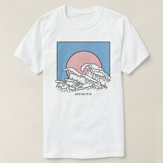 そしてそうそれは波のTシャツです Tシャツ (デザイン正面)