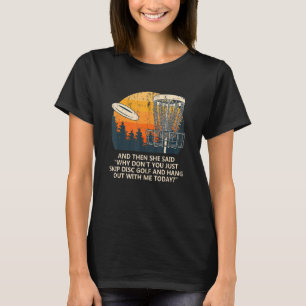 そして彼女はSkip Disk Golfin GolfinゴルファーのSkip Diskを言った Tシャツ