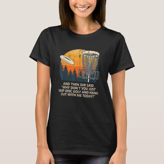 そして彼女はSkip Disk Golfin GolfinゴルファーのSkip Diskを言った Tシャツ (正面)