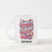 そして独身のそれを愛する – バレンタインデーの力を与える フロストグラスマグカップ (左)