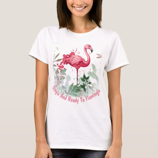 そして独身のフラミングルの準備ができて Tシャツ (正面)