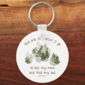 そして私が行く森に、ジョン・ミュア引用文・キーチェーン キーホルダー (正面)