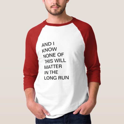 そして私はこの全てが重要でないのは知っている Tシャツ (正面)