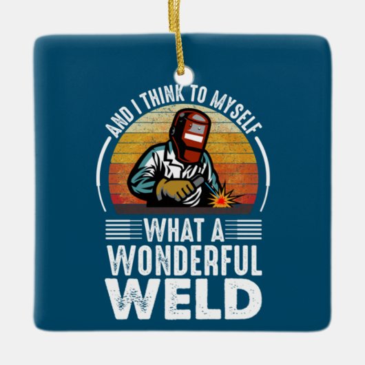 そして私は考え何と素晴らしい溶接を自分自身におもしろいする セラミックオーナメント (正面)