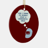 そして私考えは何て素晴らしい溶接かを セラミックオーナメント (右)