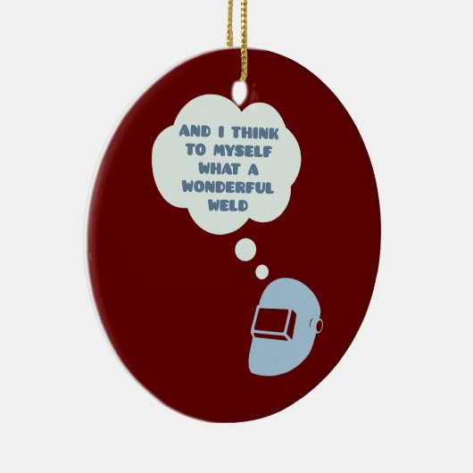 そして私考えは何て素晴らしい溶接かを セラミックオーナメント (右)