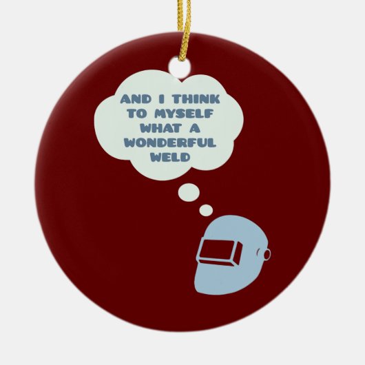 そして私考えは何て素晴らしい溶接かを セラミックオーナメント (正面)