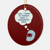 そして私考えは何て素晴らしい溶接かを セラミックオーナメント (左)